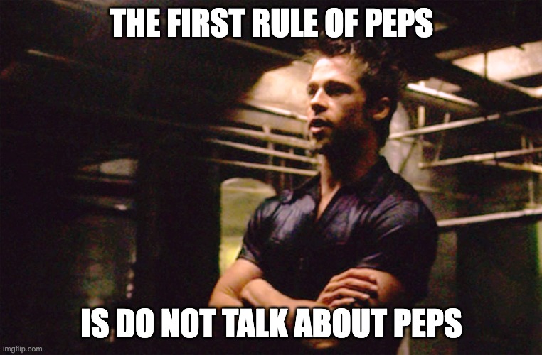 A meme from the movie flight flub showing brad pitt with his arms crossed in a black tshirt. The text says - the first rul of peps is do not talk about peps.